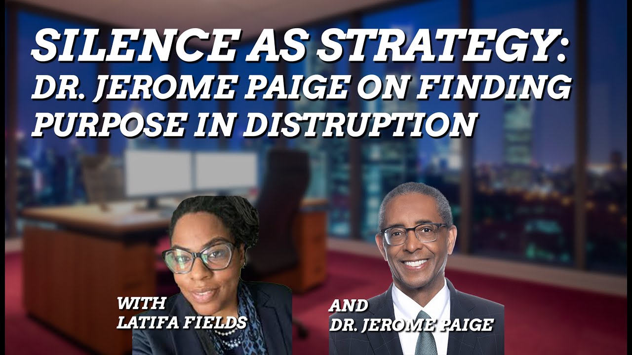 Silence as Strategy: Dr Jerome Paige on Finding Purpose in Disruption