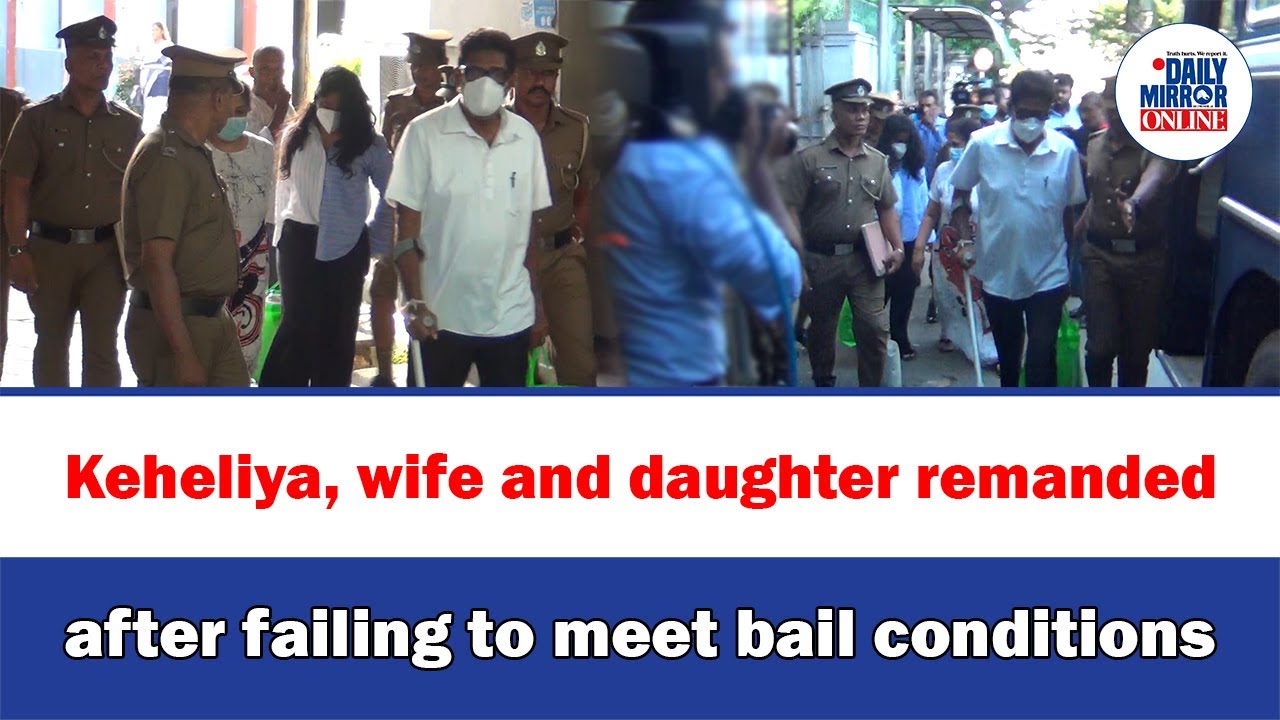 Keheliya, wife and daughter remanded after failing to meet bail conditions