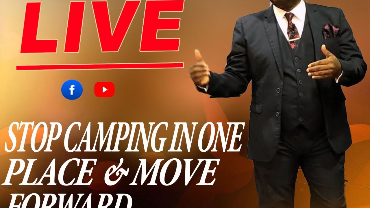 TITLE: STOP CAMPING IN ONE PLACE AND MOVE FORWARD