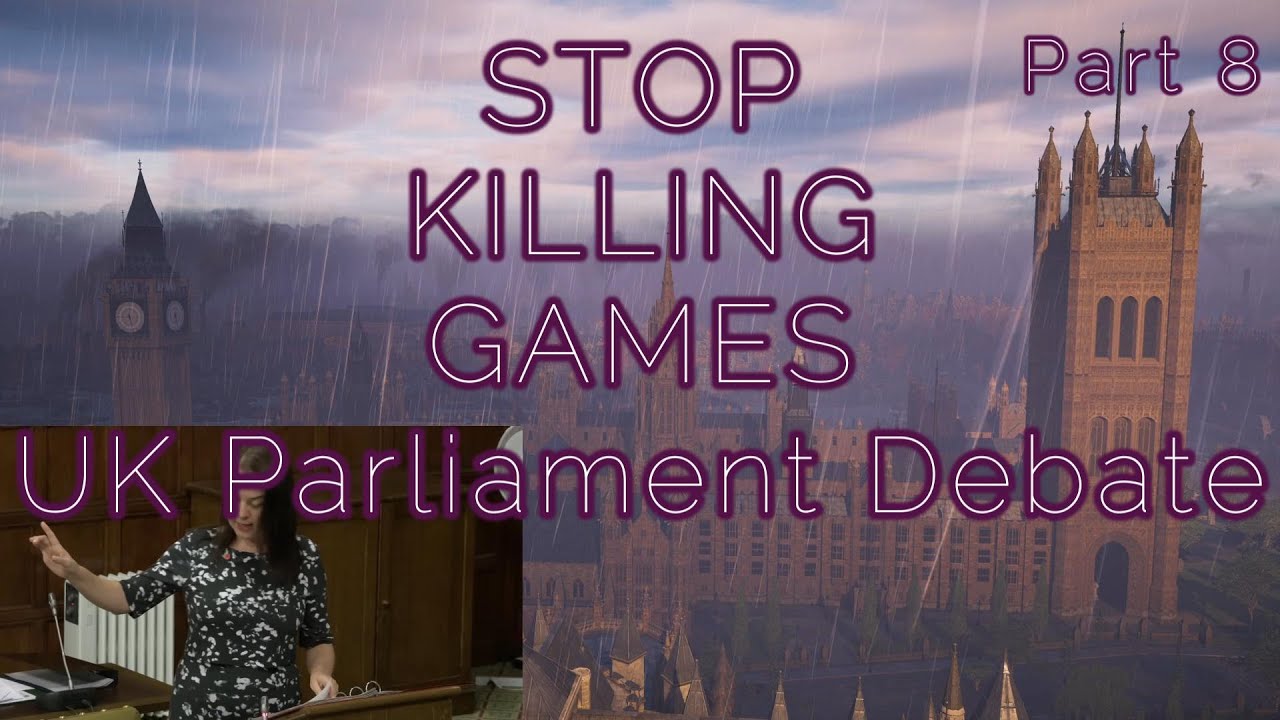 STOP KILLING GAMES - UK Parliament Debate (Part 8)