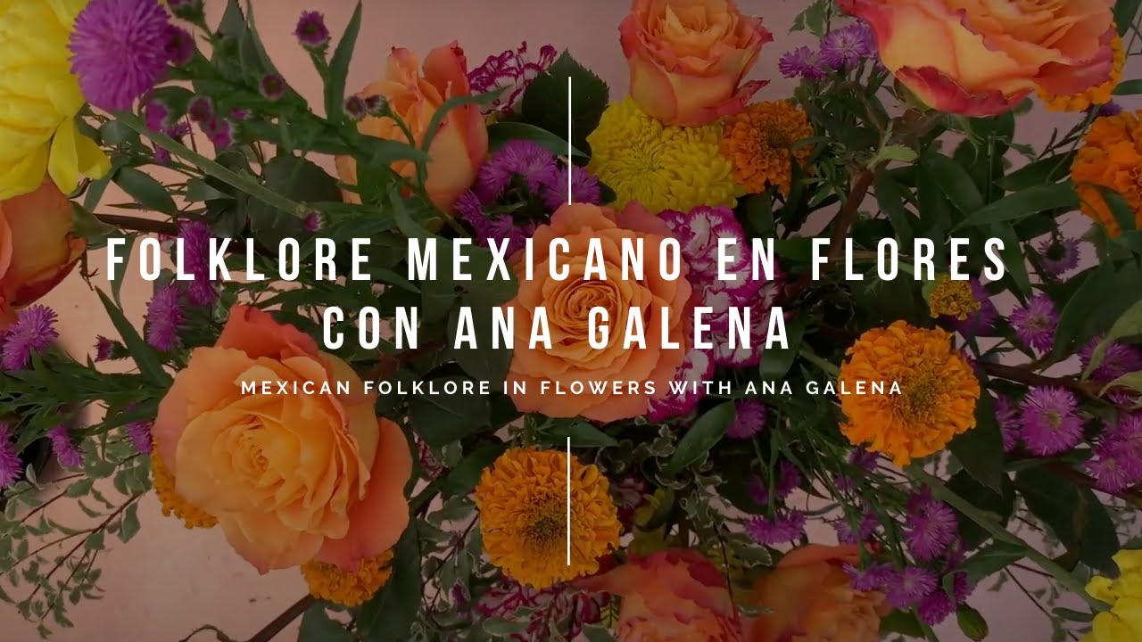 Folklore mexicano en flores con Ana Galena