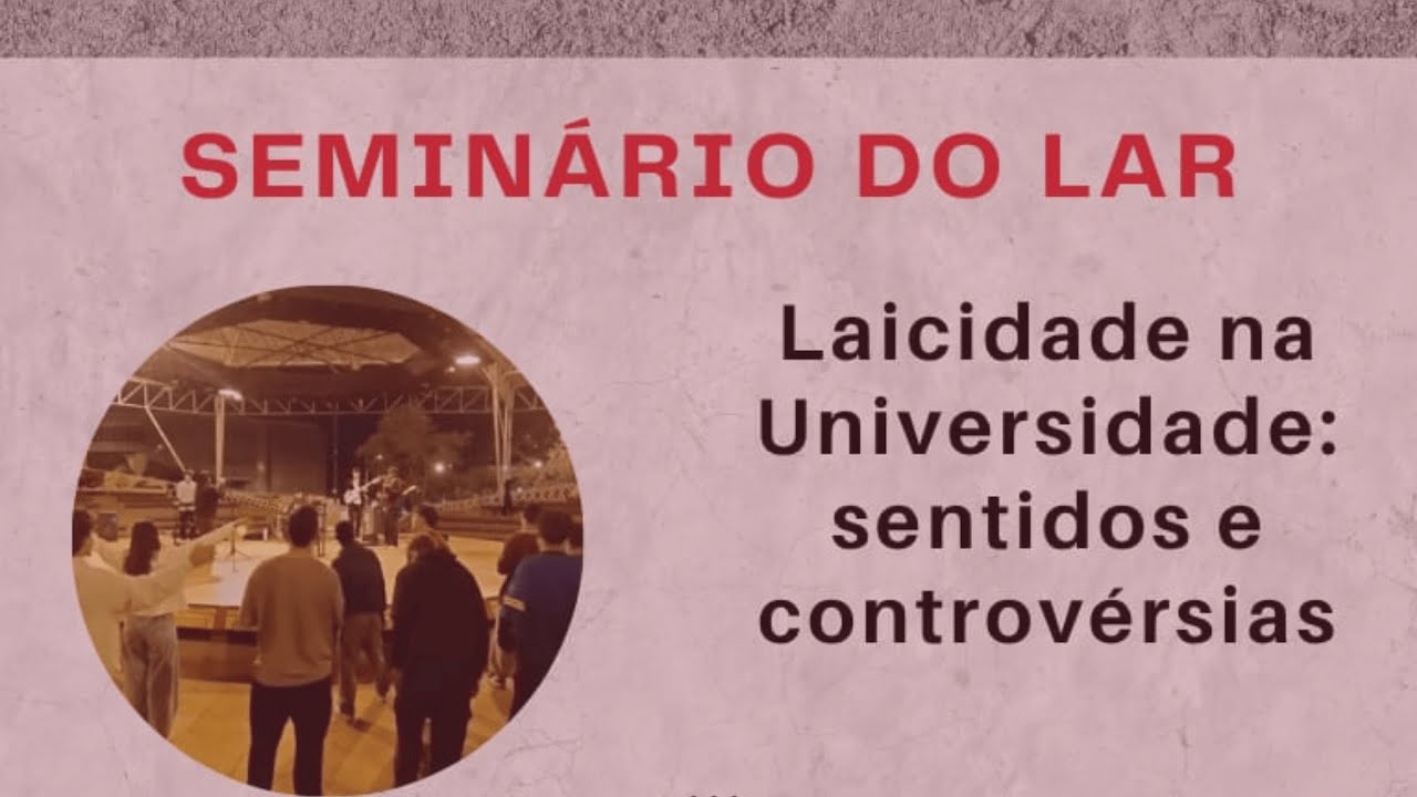 Laicidade, Educação e Juventude - Seminário Laicidade na Universidade: sentidos e controvérsias
