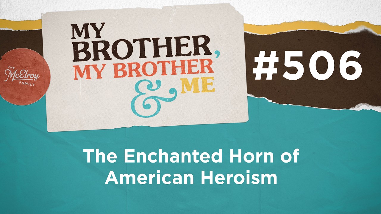 MBMBaM 506: The Enchanted Horn of American Heroism