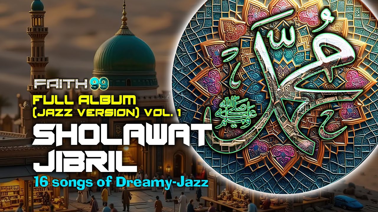 SHOLAWAT JIBRIL (jazz version) FULL ALBUM vol  1 (16 lagu Sholawat Jibril)