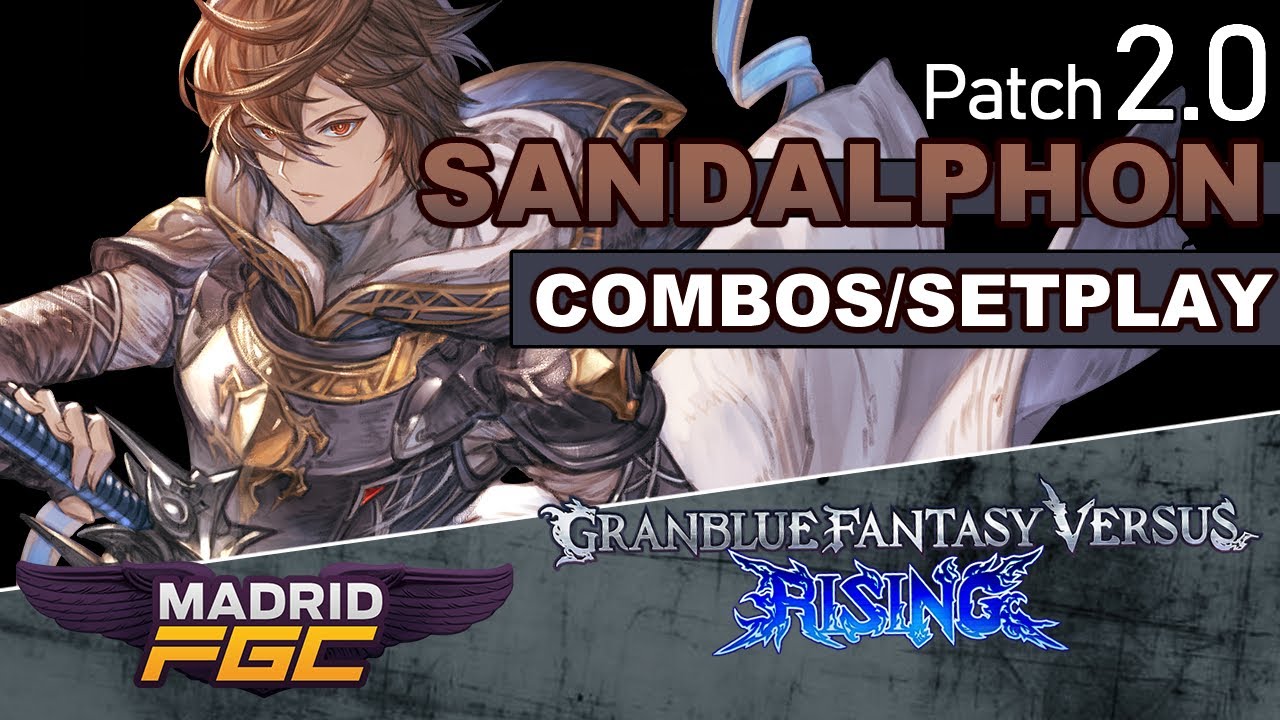 Sandalphon combos | Setplay | meaty setups | Granblue Fantasy Versus Rising | 2.0 patch