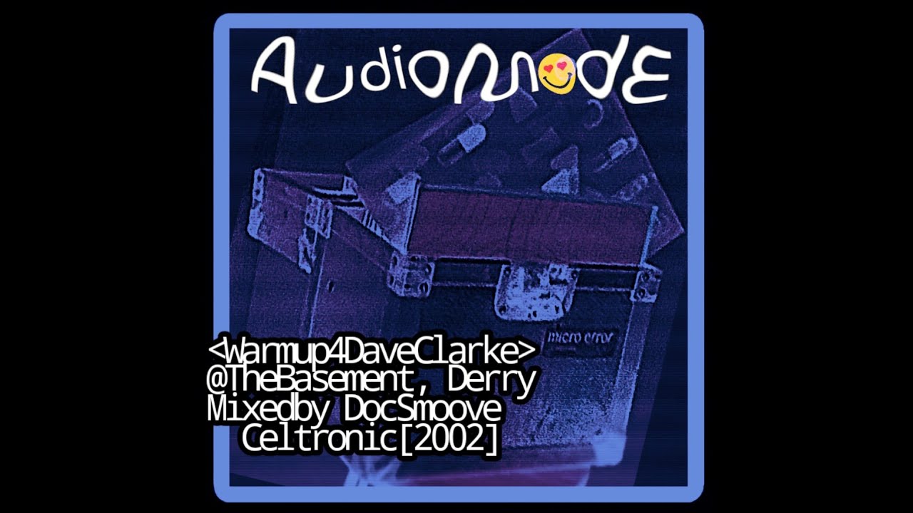Audio ModE [Warmup4 Dave Clarke @Celtronic] [Mixedby DocSmoove]