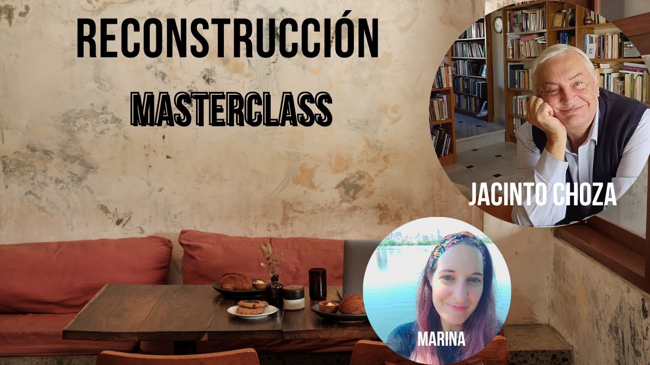 MASTERCLASS de Jacinto Choza - RECONSTRUCCIÓN en 3 pasos