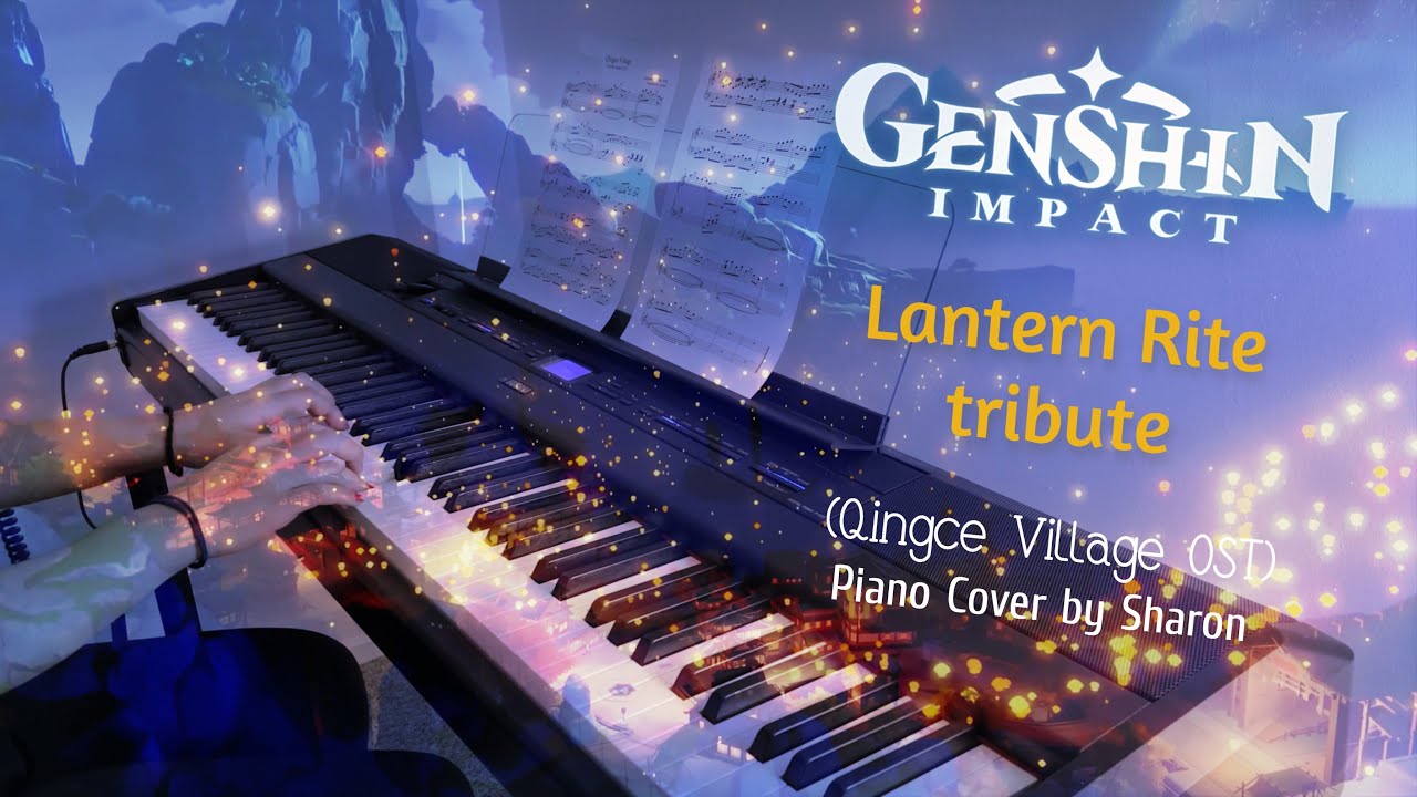 Lantern Rite tribute (Genshin Piano Cover) • 海灯节 (原神 钢琴曲) • (Qingce Village OST • 轻策庄 BGM) by Sharon