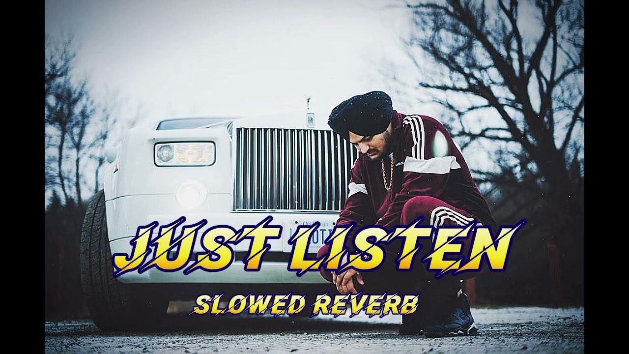 JUST LISTEN (SIDHU-MOOSE-WALA) SLOWED-REVERB-SONG