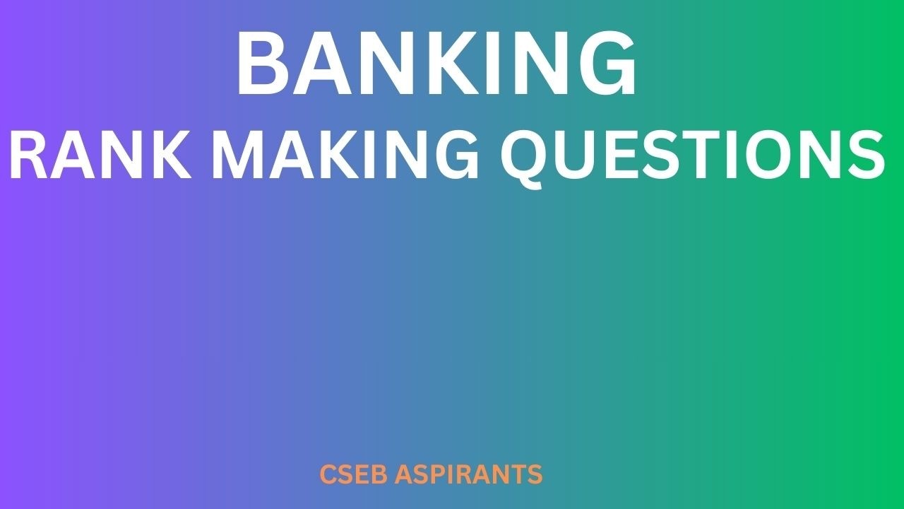 RANK MAKING QUESTIONS/BANKING/CSEB/Clerk/Secretary/Kerala PSC Exams/JCI/Kerala Bank