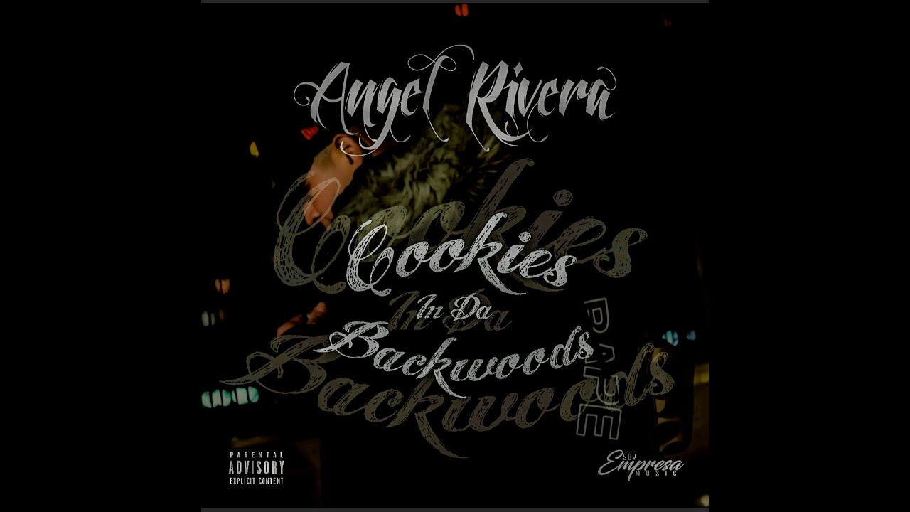Angel Rivera - Cookies In Da Backwoods #AngelRivera #SoyEmpresaMusic