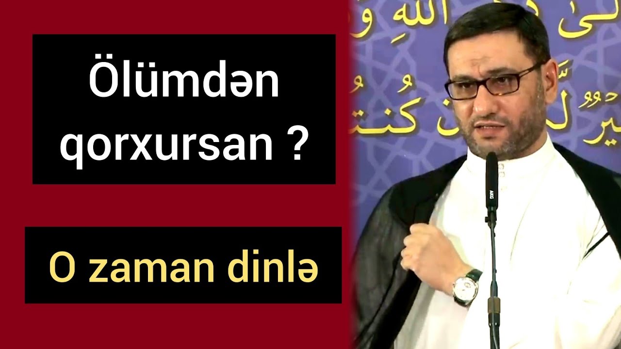 Ölümdən qorxanlar bu sözləri eşitdikdən sonra ölümü sevəcəksiniz - Hacı Şahin - Axirət həyatımız