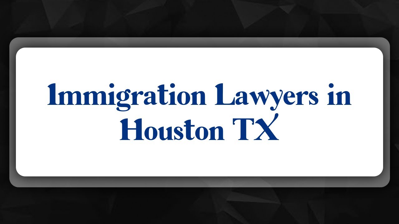 Top 10 Immigration Lawyers in Houston, TX