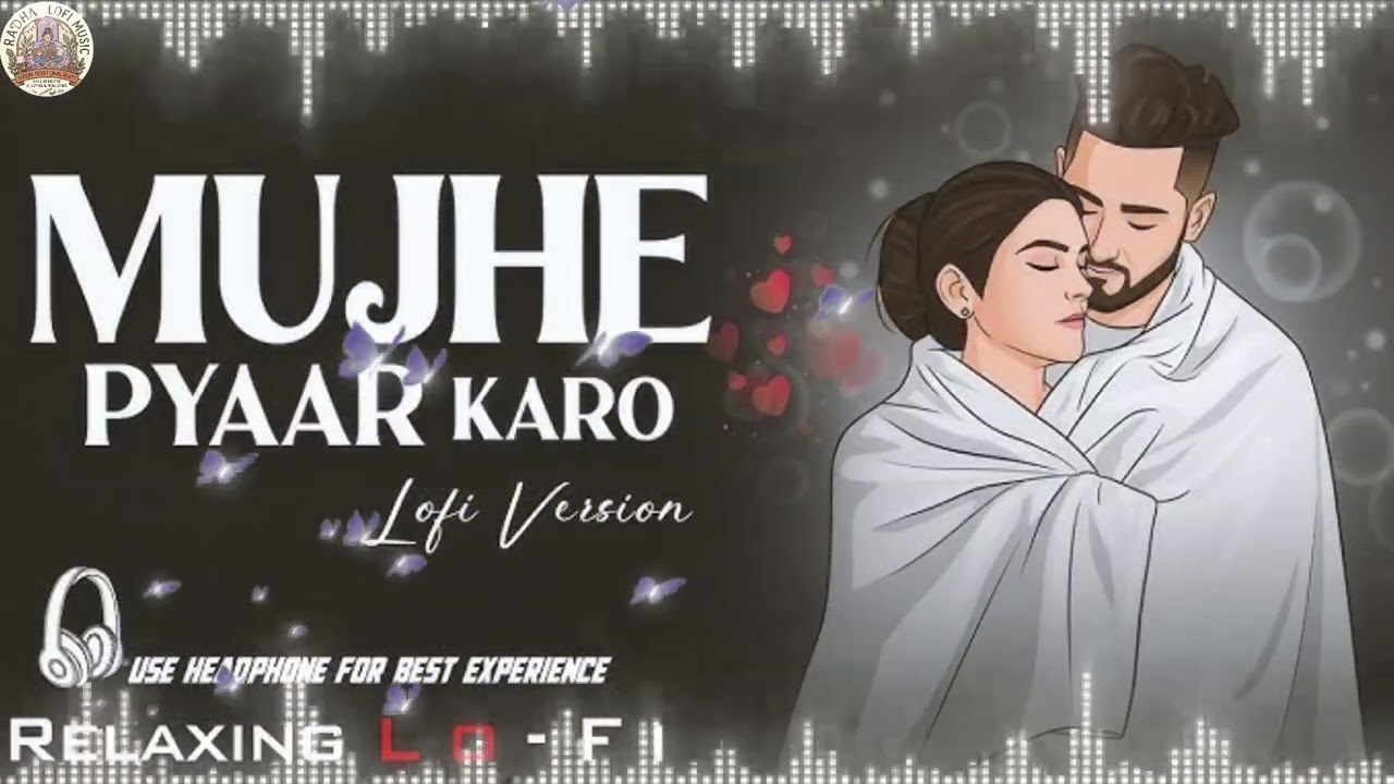 Mujhe Pyaar Karo Lofi Version Use Headphone For Best Experience Relaxing Bollywood Radha Lofi Music