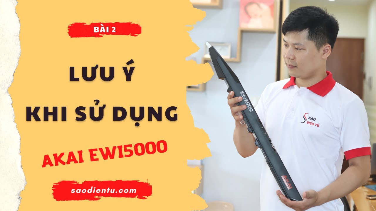 Bài 2 - 5 Lưu Ý Khi Sử Dụng Akai EWI5000 | Hướng Dẫn Sử Dụng Sáo Điện Tử