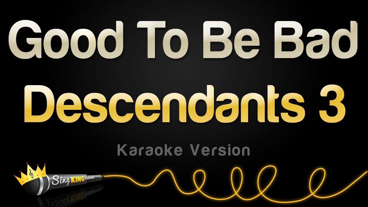 Descendants 3 - Good To Be Bad (Karaoke Version)