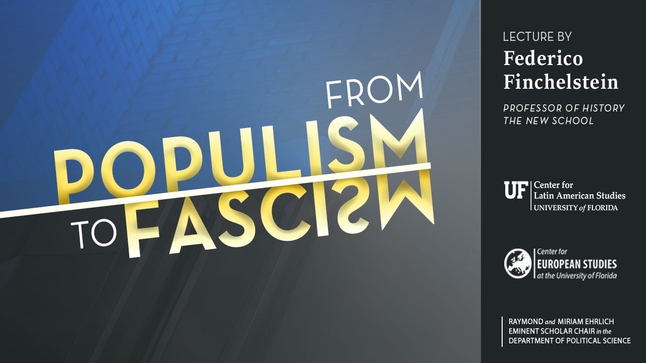 From Populism to Fascism | A Lecture by Federico Finchelstein