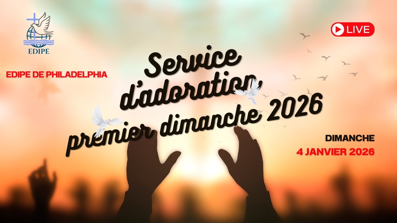 Service d'adoration du premier dimanche 2026 | EDIPE PHILADELPHIA