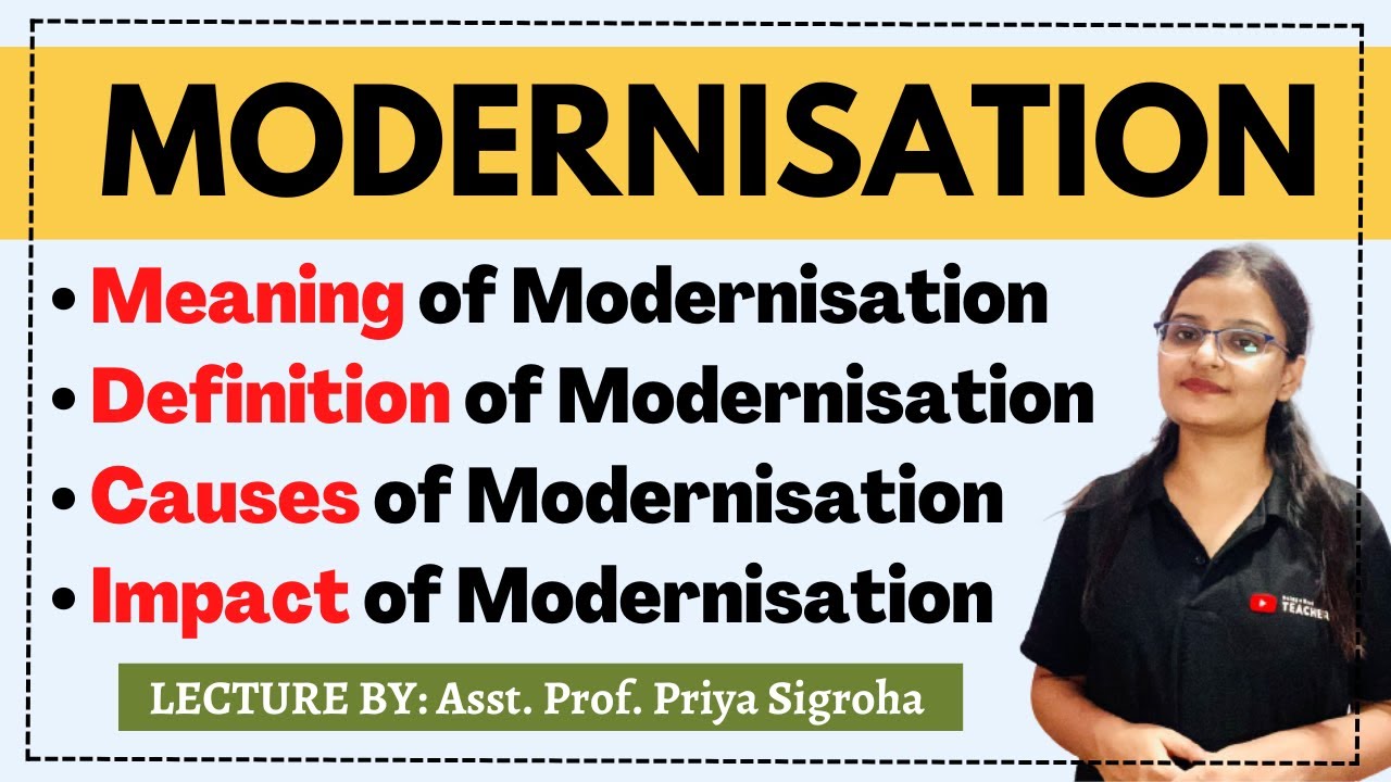 Modernisation - Meaning, Definition, Causes and Impact of Modernisation || Notes, Lecture & Class ||