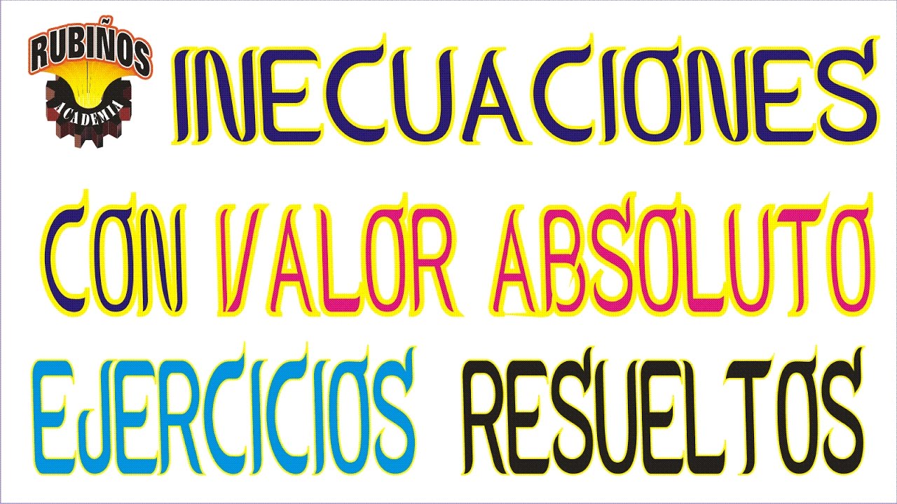INECUACIONES CON VALOR ABSOLUTO EJERCICIOS RESUELTOS