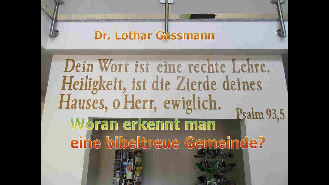 WORAN ERKENNT MAN EINE BIBELTREUE GEMEINDE? Dr. Lothar Gassmann nennt 4 Kennzeichen