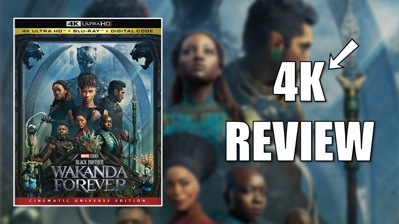 Black Panther: Wakanda Forever 4K Ultra HD Blu-ray REVIEW