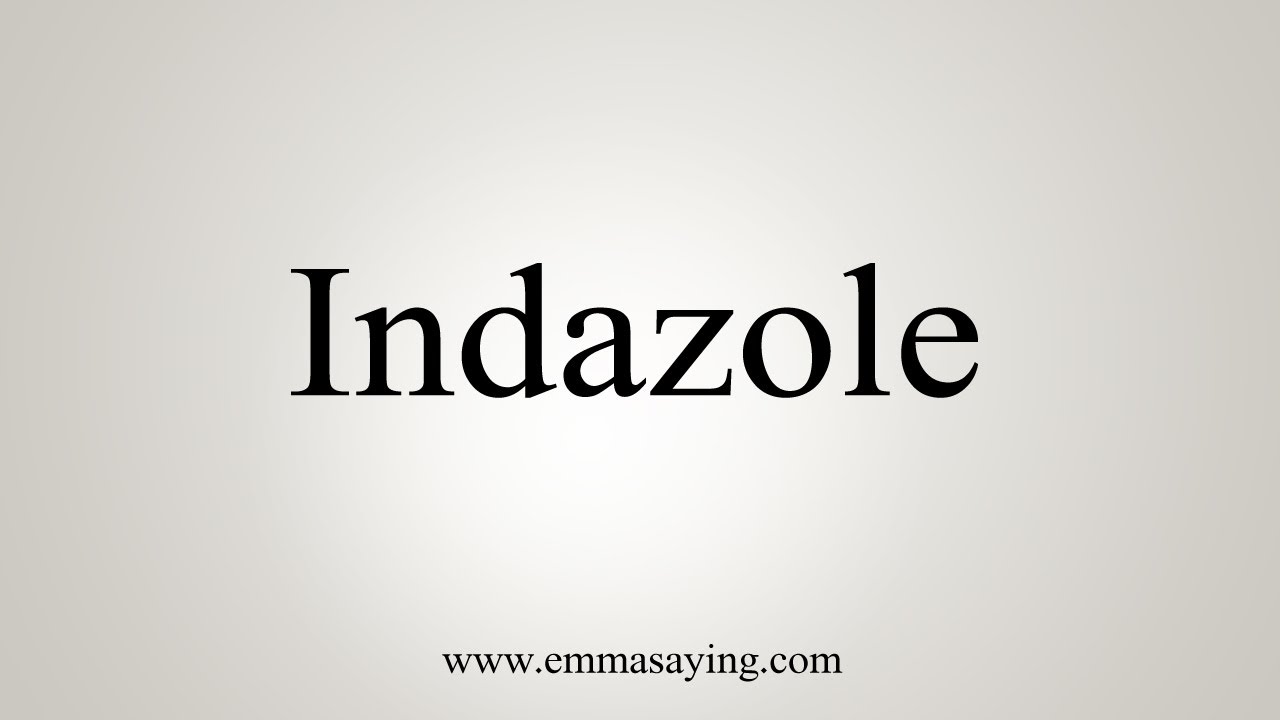 How To Say Indazole
