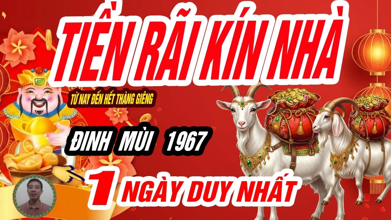 🐐 Phúc Đức Dâng Cao! ĐINH MÙI 1967 xuất hiện ngày vàng duy nhất cuối tháng giêng 2026, HÁI RA TIỀN