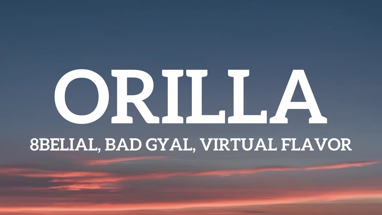 8belial, Bad Gyal, Virtual Flavor - Orilla (Letra)