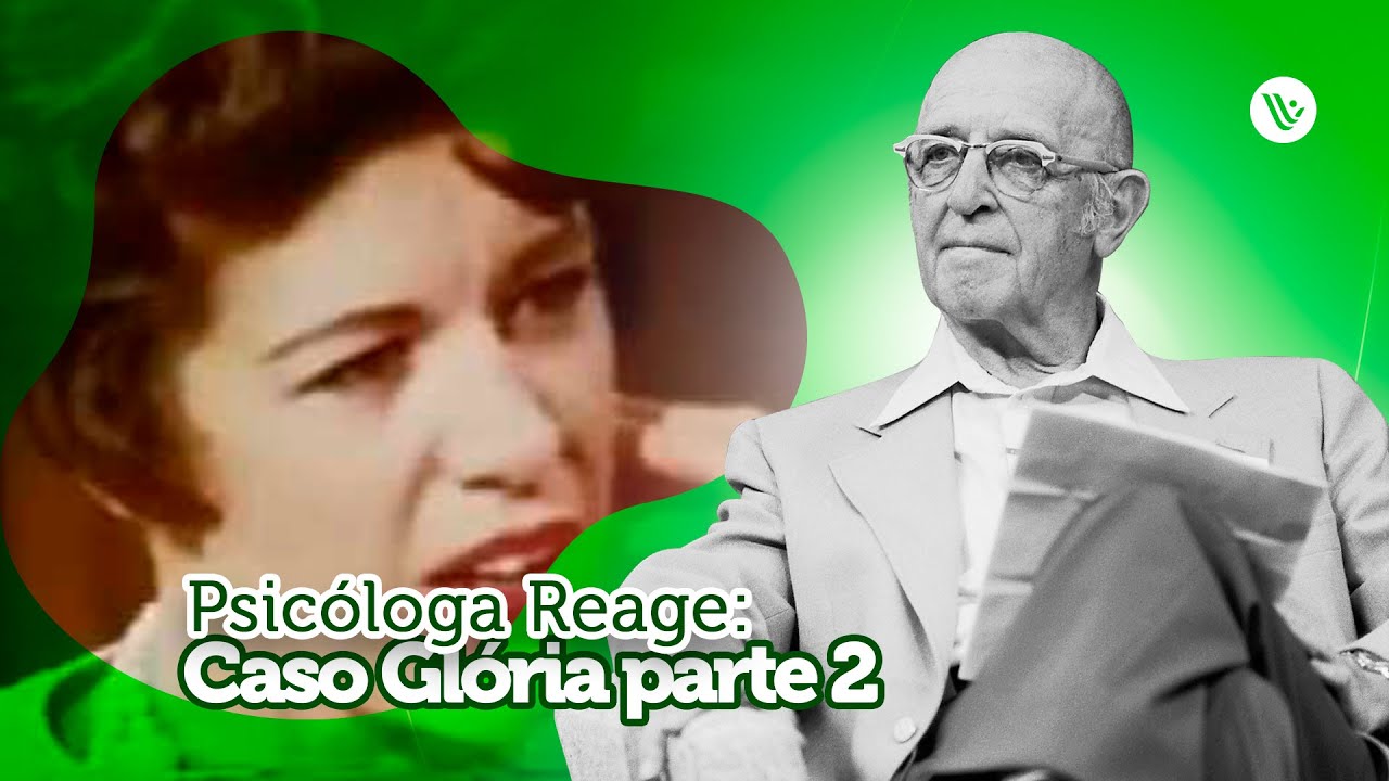 Carl Rogers no limite da escuta? Reagindo ao Caso Gloria Parte 2