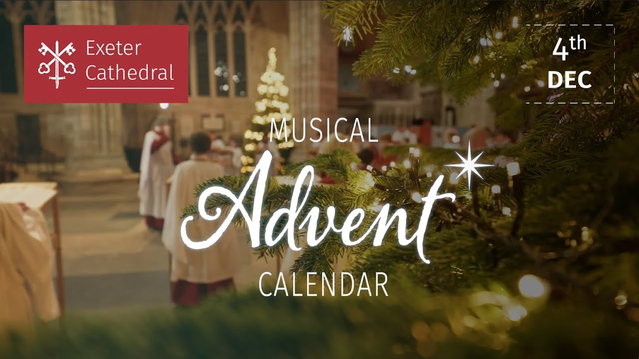 4th December: Exeter Cathedral’s Musical Advent Calendar