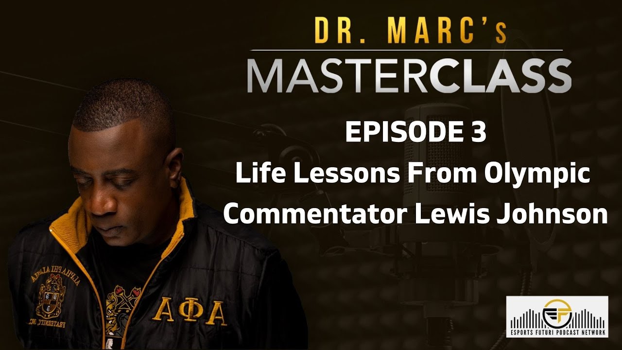 Dr. Marc's Masterclass - Life Lessons From Olympic Commentator Lewis Johnson