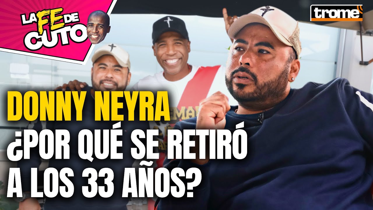 DONNY NEYRA revela por qu&eacute; DEJO EL F&Uacute;TBOL a los 33 a&ntilde;os | 2da PARTE #LaFeDeCuto