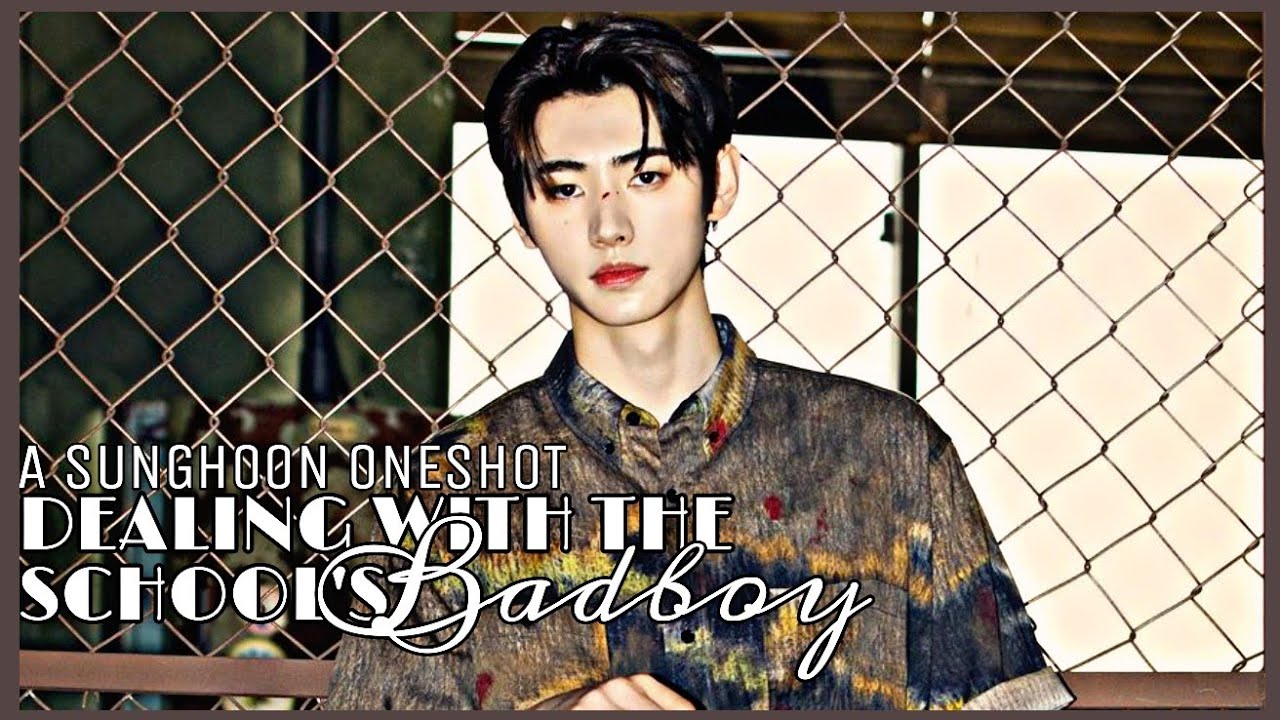 Dealing with the School's Badboy | SUNGHOON ONESHOT