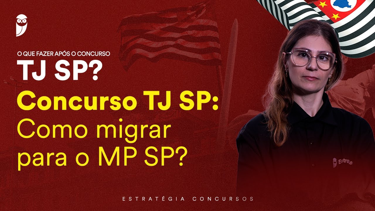 Concurso TJ SP: Como migrar para o MP SP?