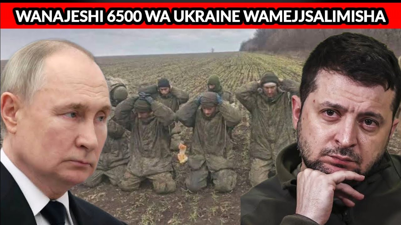 ZELENSKY AMEPOTEZA WANAJESHI 6500 WAMEJISALIMISHA KWA URUSI