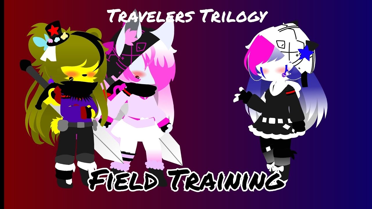 Travelers Trilogy || Field Training Part 2 || Gacha Club
