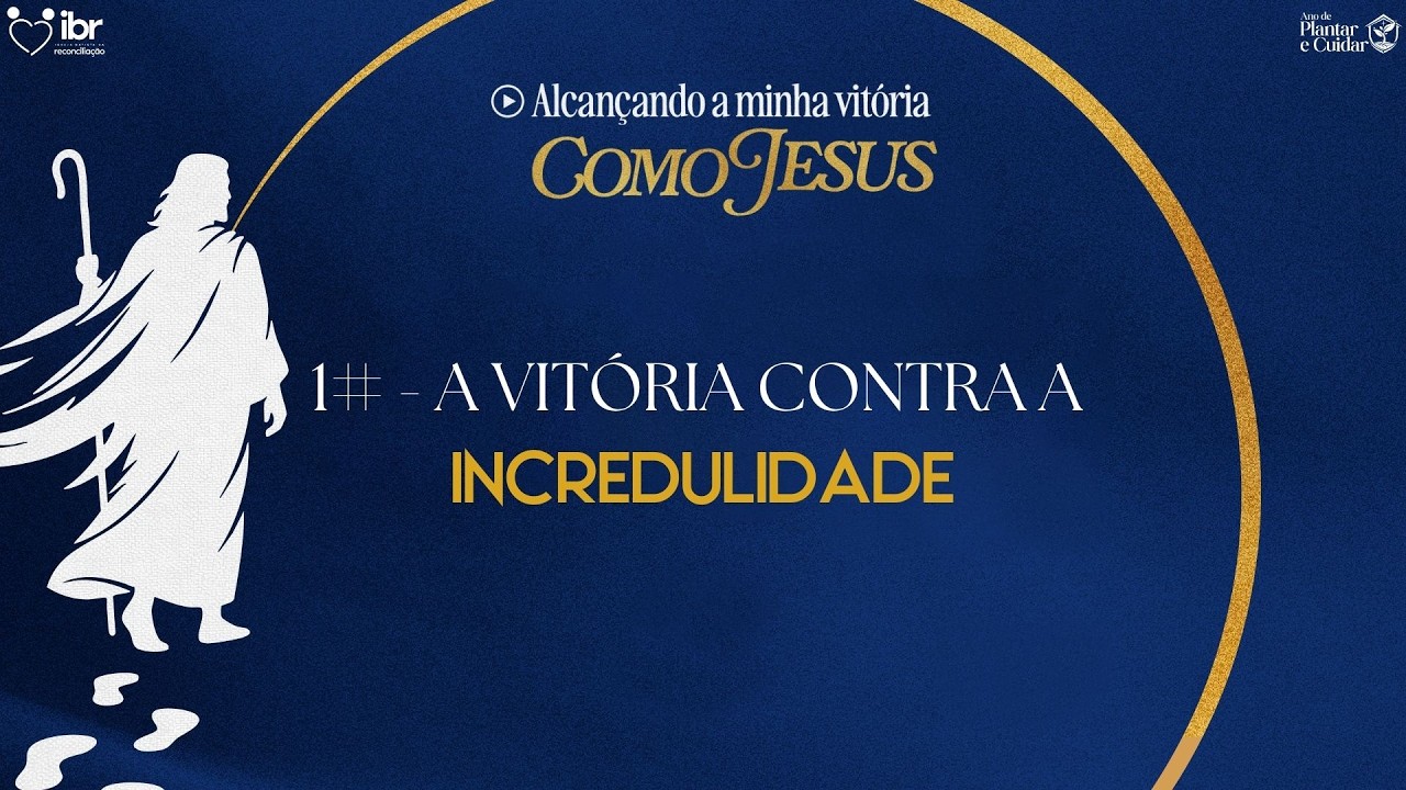 Quinta Profética: Alcançando a Minha Vitoria Como Jesus 1# - A Vitoria Contra a Incredulidade