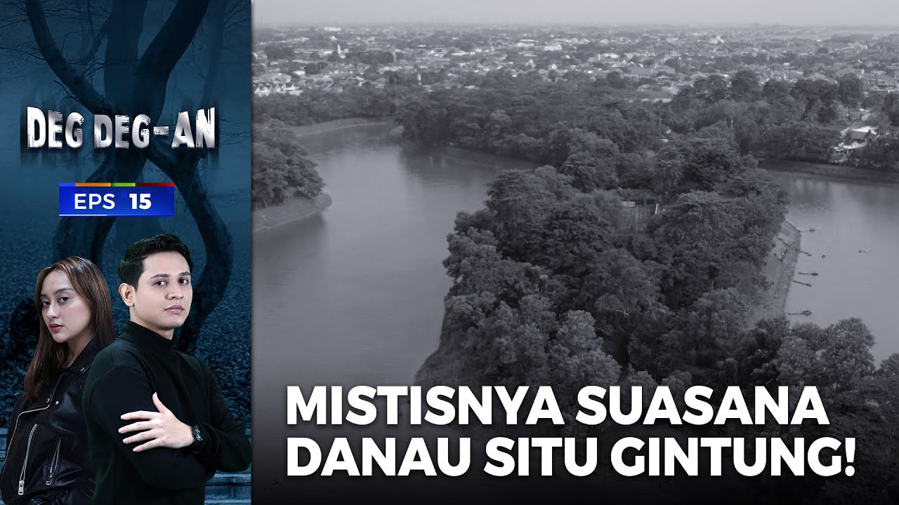 MISTERI DANAU SITU GINTUNG! Terdapat Gerbang Alam Ghaib Terbesar! | DEG DEGAN | EPS 15 (1/5)