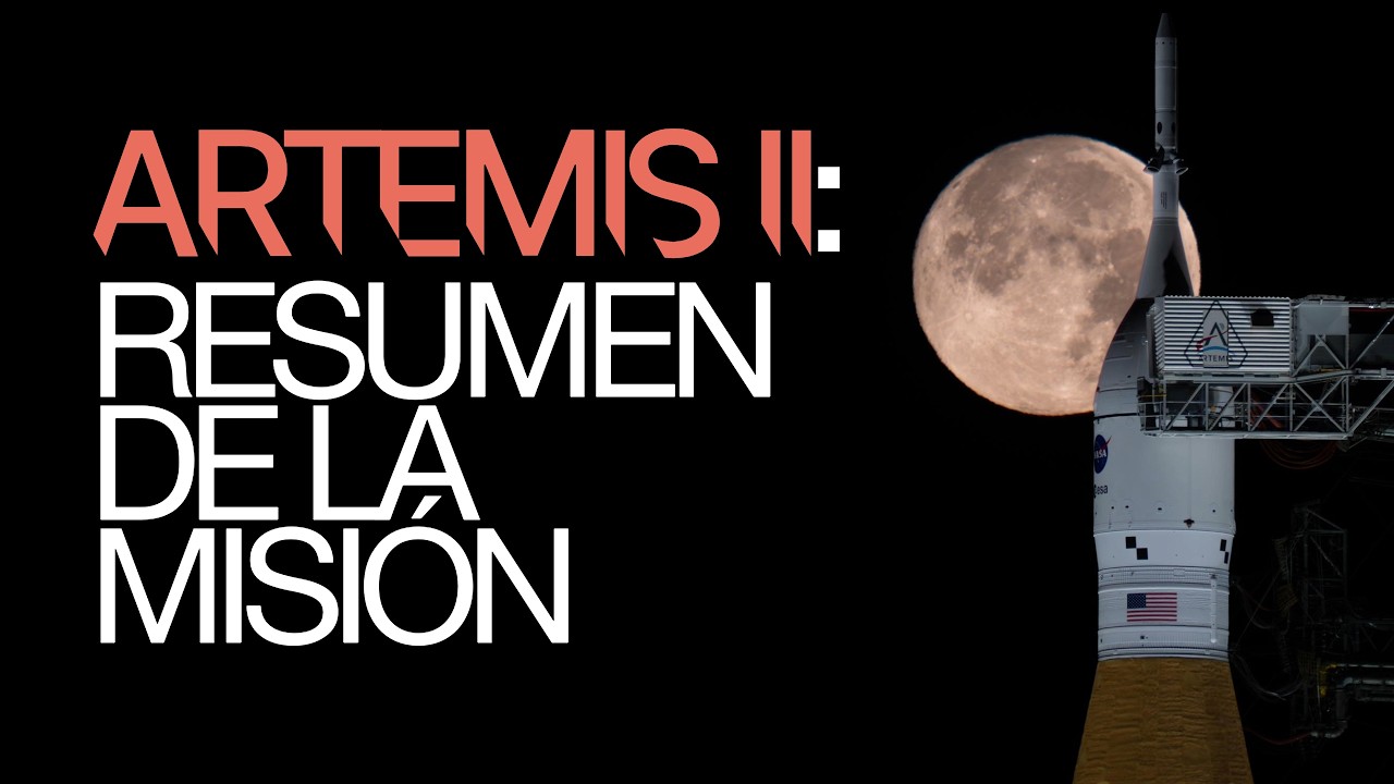 Artemis II: del lanzamiento al amerizaje