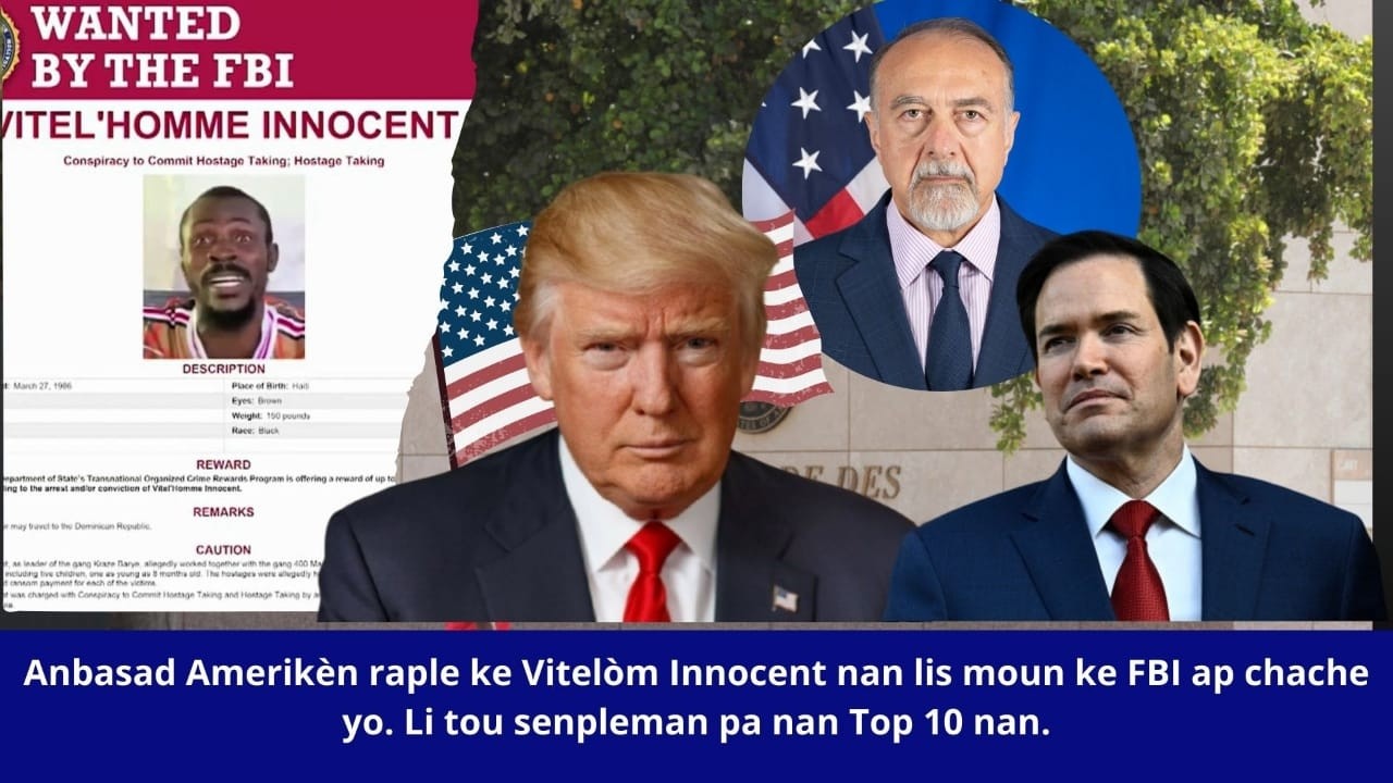 🔥🇺🇸🔥🚨⛳🇺🇸🇭🇹🔥Anbasad Amerikèn raple ke Vitelòm Innocent nan lis moun ke FBI ap chache yo. 🔥🇭🇹🚨⛳🇺🇸🔥