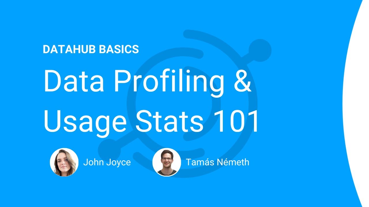 DataHub 101: Data Profiling & Usage Stats