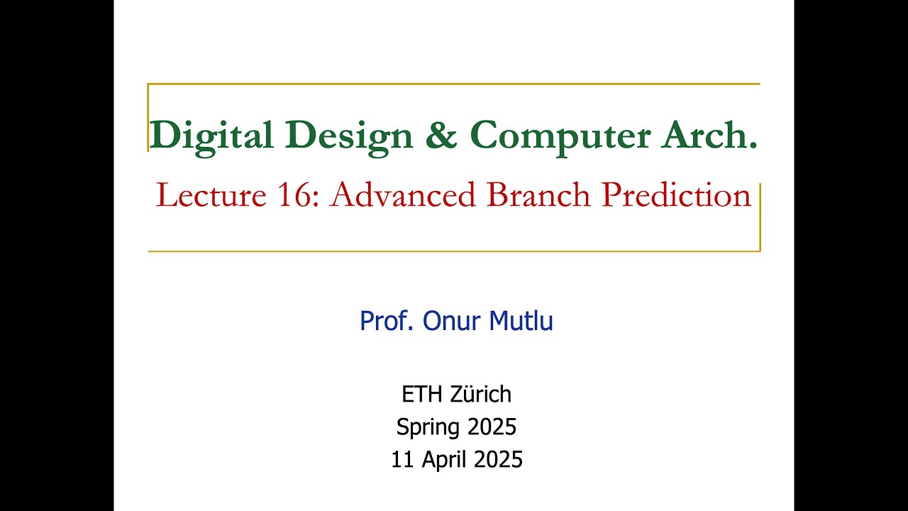 Digital Design and Computer Arch. - L16: Advanced Branch Prediction (Spring 2025)