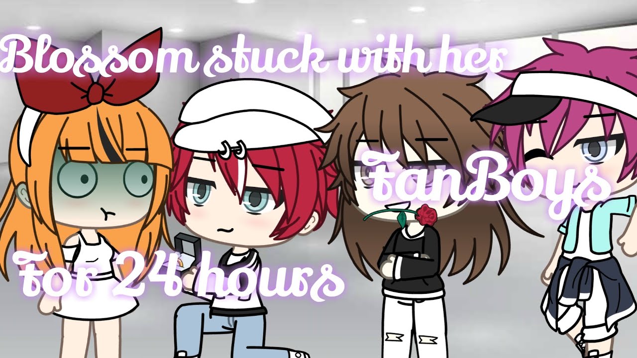 || Blossom stuck with her Fanboys For 24 hours || Look Description || Gacha_ Lover ||