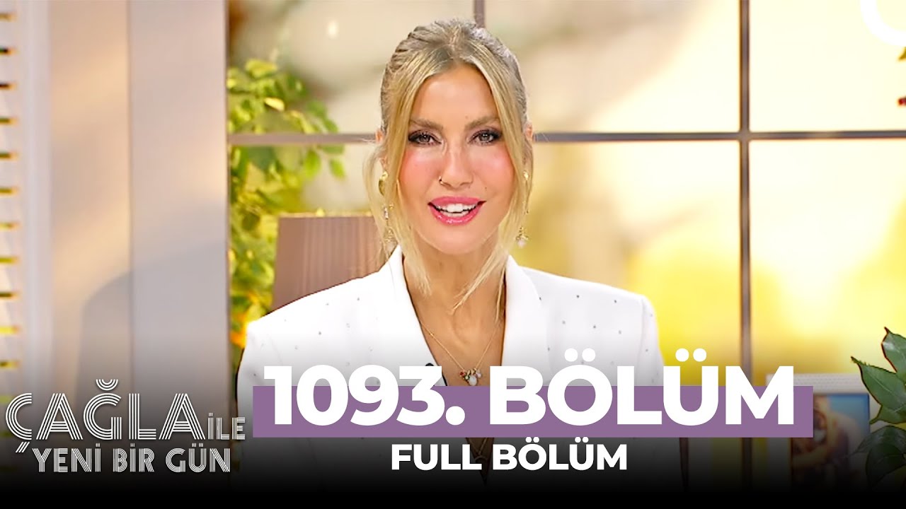 Çağla ile Yeni Bir Gün 1093. Bölüm