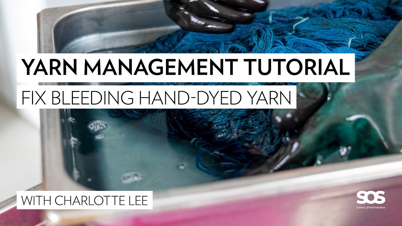 How to Fix Bleeding Hand-Dyed Yarn // Yarn Management Tutorials // School of SweetGeorgia
