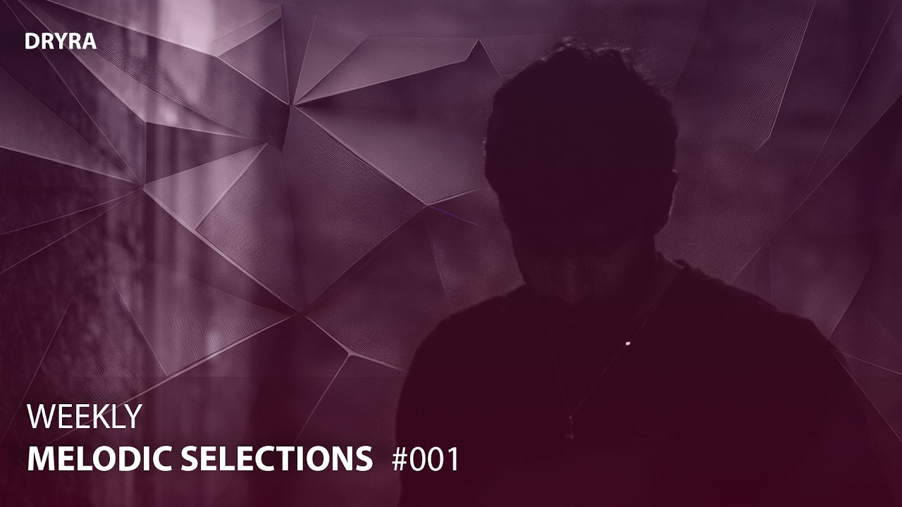DRYRA – Weekly Melodic Selections #001