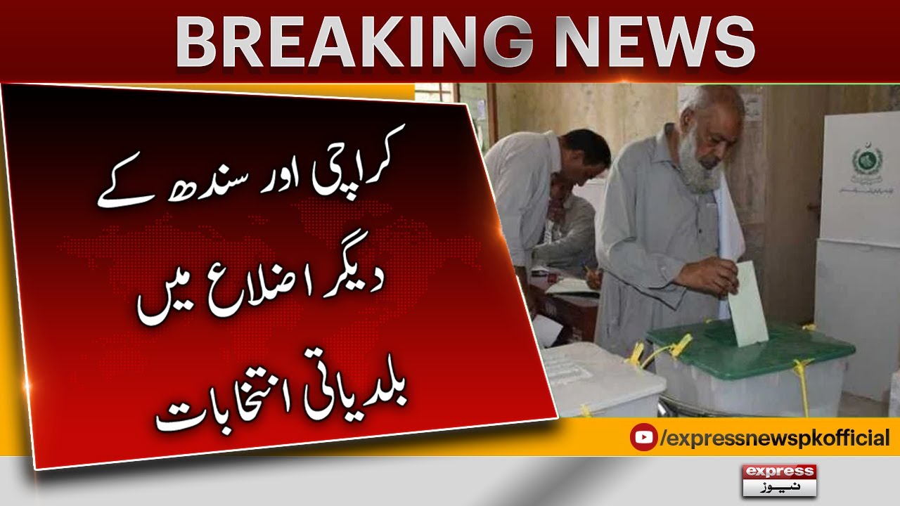 Municipal Elections In Karachi And Other Districts Of Sindh - Breaking News - Express News