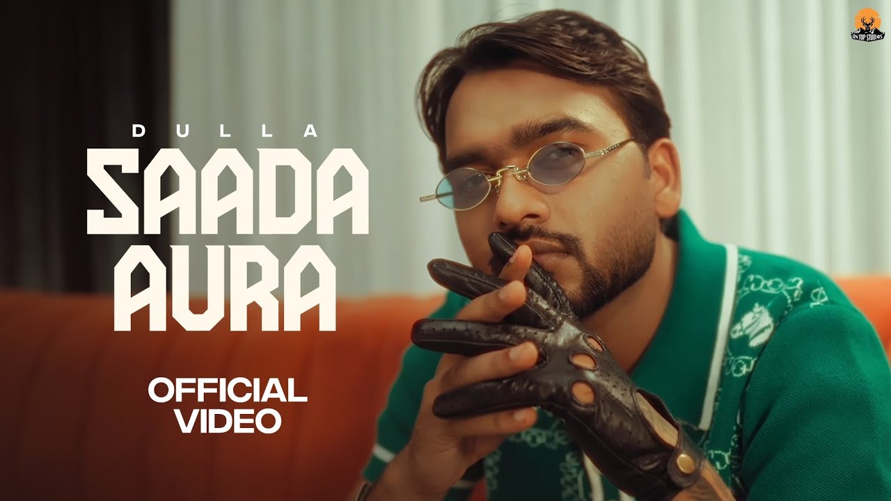 Dulla - Saada Aura ( Official Video ) | On Top Studios | Latest Panjabi Song 2025