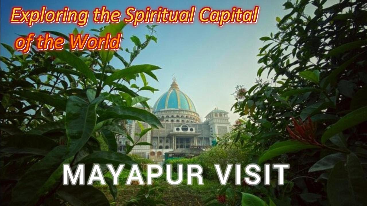 Exploring the Spiritual Capital of the World: Mayapur 2025